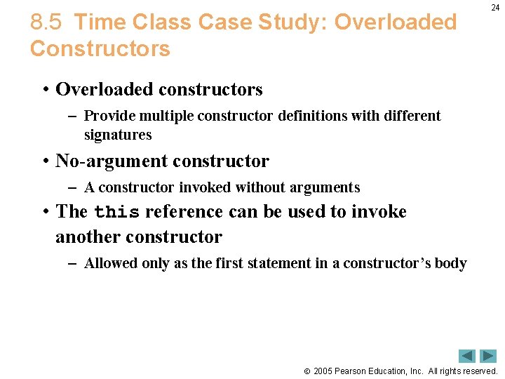 8. 5 Time Class Case Study: Overloaded Constructors 24 • Overloaded constructors – Provide