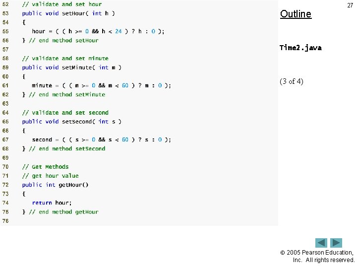 Outline 27 Time 2. java (3 of 4) 2005 Pearson Education, Inc. All rights Outline 27 Time 2. java (3 of 4) 2005 Pearson Education, Inc. All rights