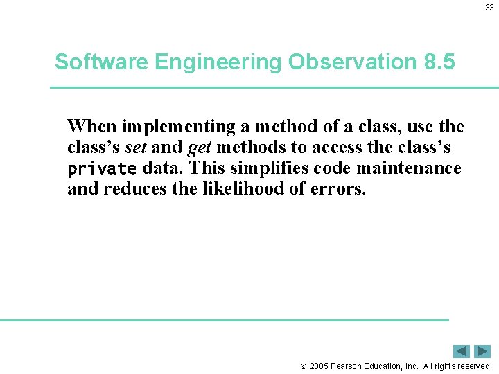 33 Software Engineering Observation 8. 5 When implementing a method of a class, use