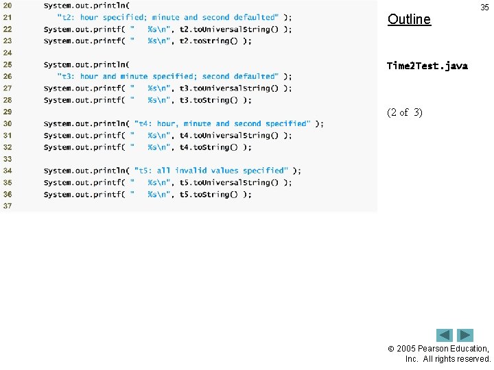 Outline 35 Time 2 Test. java (2 of 3) 2005 Pearson Education, Inc. All Outline 35 Time 2 Test. java (2 of 3) 2005 Pearson Education, Inc. All