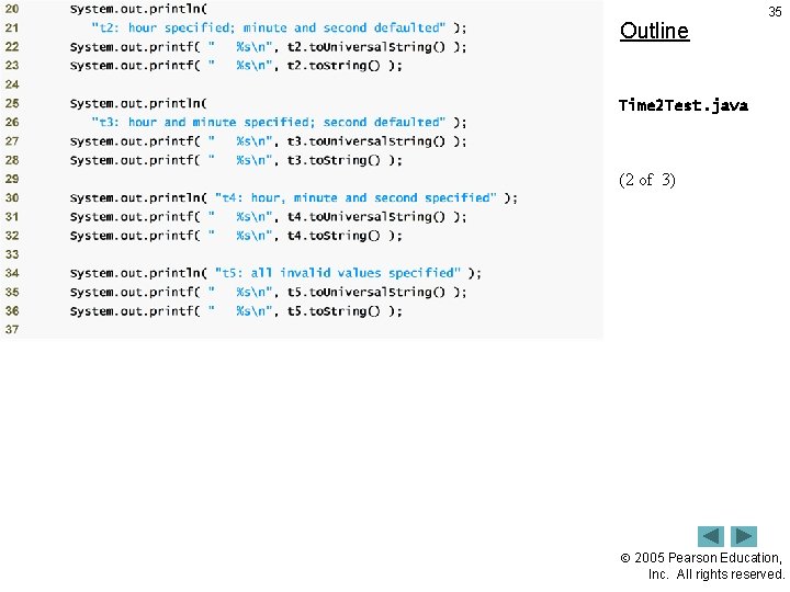 Outline 35 Time 2 Test. java (2 of 3) 2005 Pearson Education, Inc. All