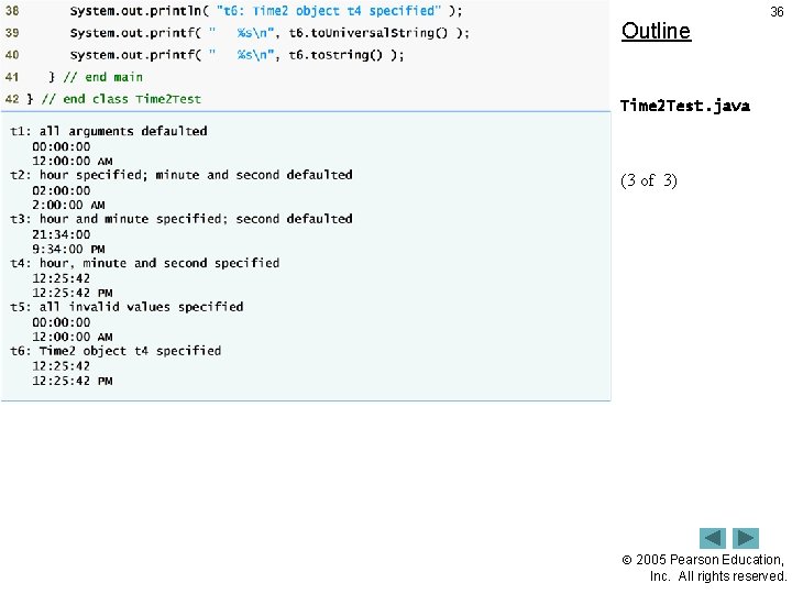 Outline 36 Time 2 Test. java (3 of 3) 2005 Pearson Education, Inc. All