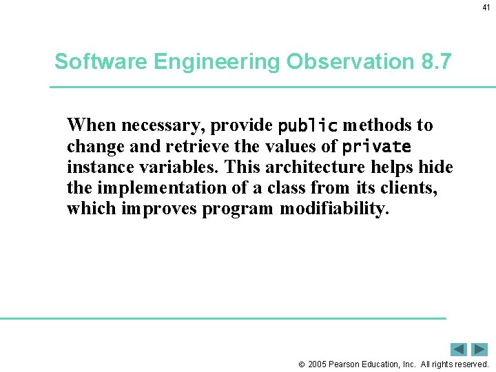 41 Software Engineering Observation 8. 7 When necessary, provide public methods to change and