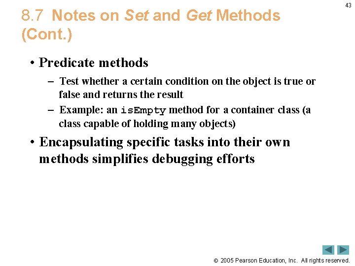 8. 7 Notes on Set and Get Methods (Cont. ) 43 • Predicate methods 8. 7 Notes on Set and Get Methods (Cont. ) 43 • Predicate methods