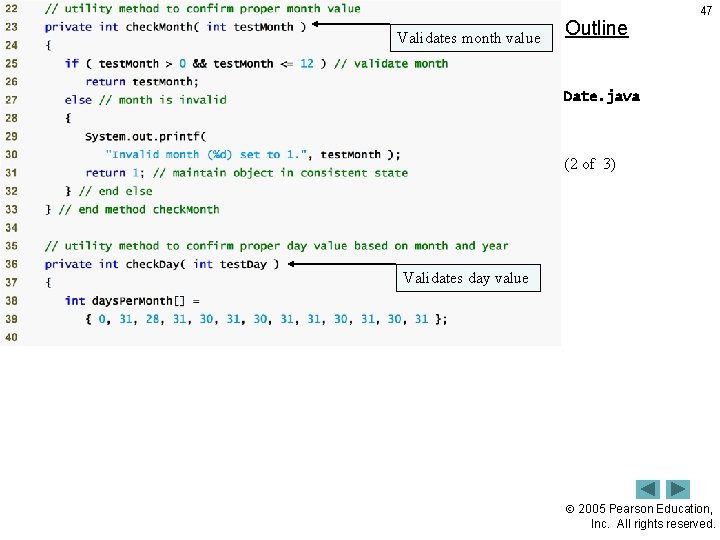 Validates month value Outline 47 Date. java (2 of 3) Validates day value 2005