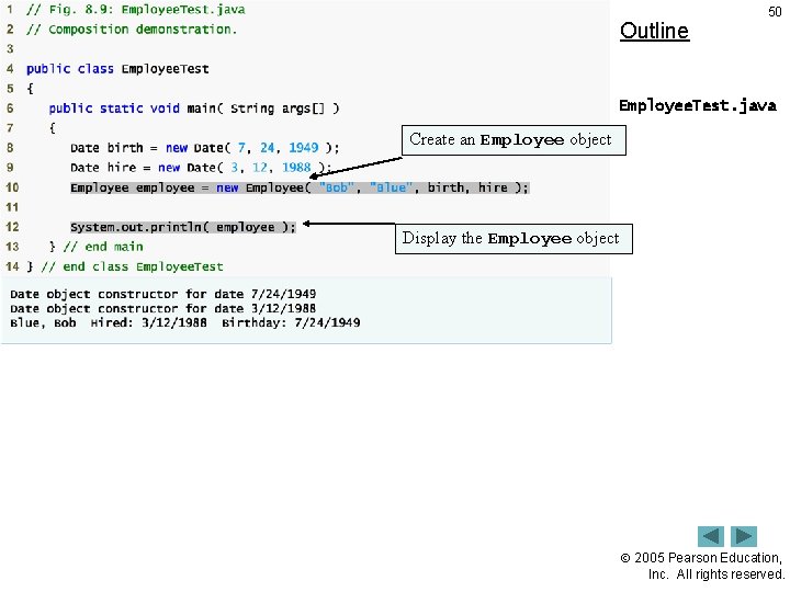 Outline 50 Employee. Test. java Create an Employee object Display the Employee object 2005