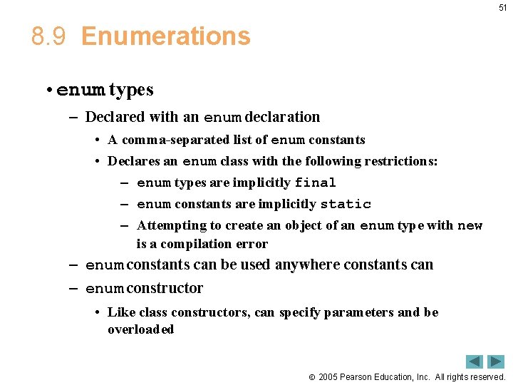 51 8. 9 Enumerations • enum types – Declared with an enum declaration •