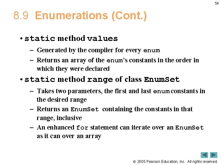 54 8. 9 Enumerations (Cont. ) • static method values – Generated by the