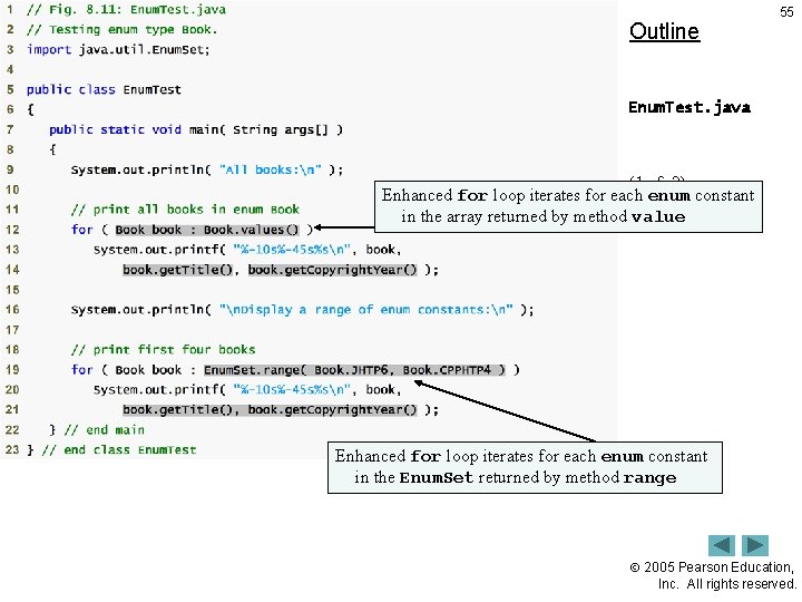 Outline 55 Enum. Test. java (1 of 2) Enhanced for loop iterates for each