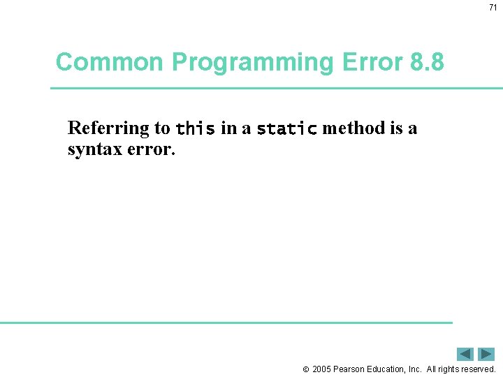 71 Common Programming Error 8. 8 Referring to this in a static method is
