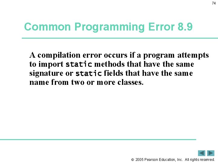 74 Common Programming Error 8. 9 A compilation error occurs if a program attempts