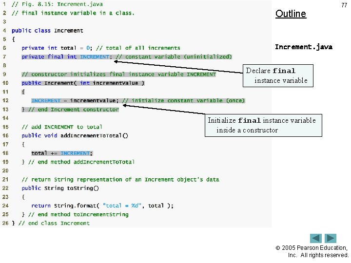 Outline 77 Increment. java Declare final instance variable Initialize final instance variable inside a