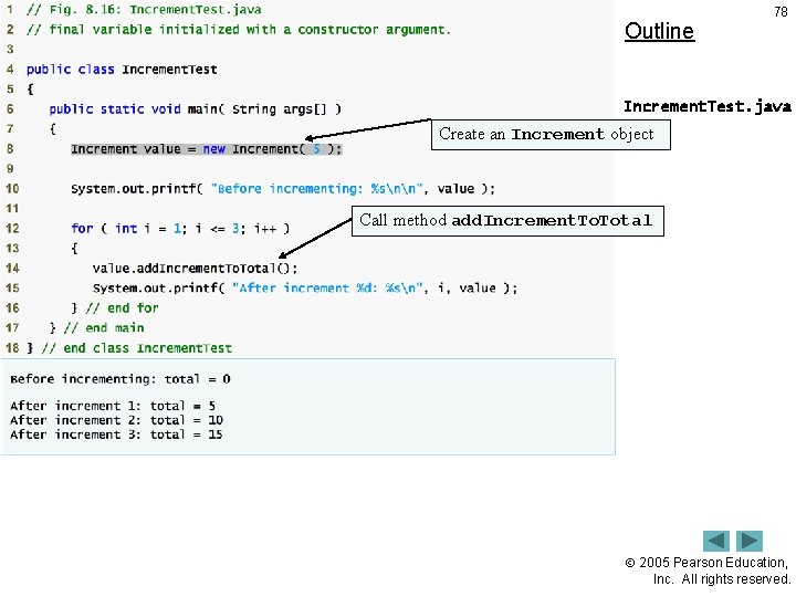 Outline 78 Increment. Test. java Create an Increment object Call method add. Increment. Total