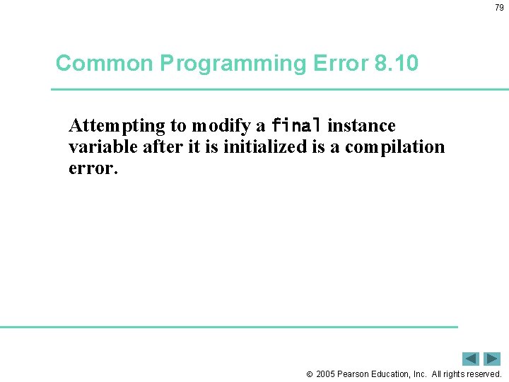 79 Common Programming Error 8. 10 Attempting to modify a final instance variable after