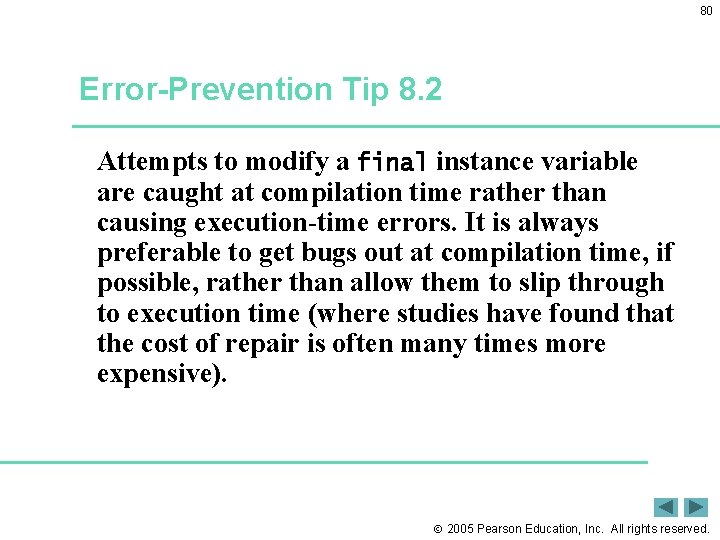80 Error-Prevention Tip 8. 2 Attempts to modify a final instance variable are caught 80 Error-Prevention Tip 8. 2 Attempts to modify a final instance variable are caught