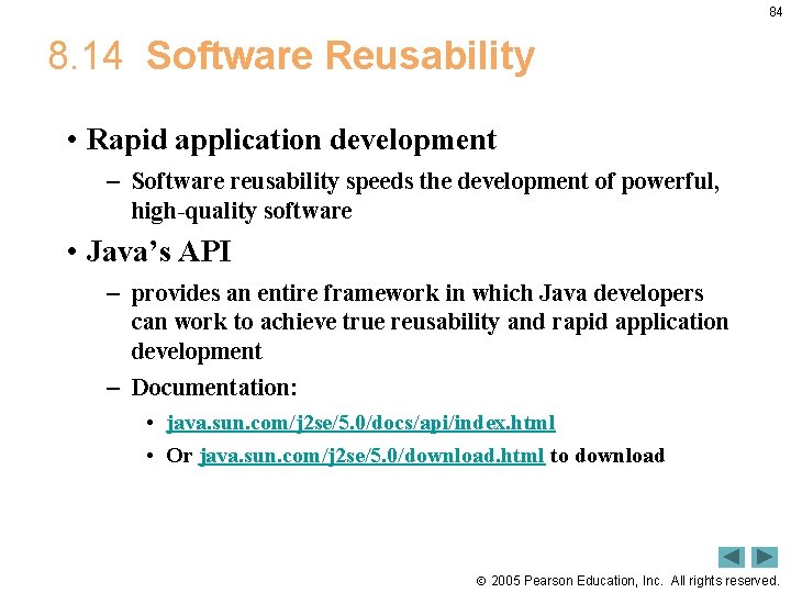 84 8. 14 Software Reusability • Rapid application development – Software reusability speeds the