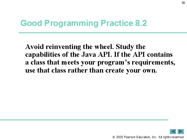 86 Good Programming Practice 8. 2 Avoid reinventing the wheel. Study the capabilities of