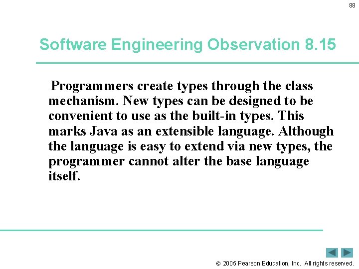 88 Software Engineering Observation 8. 15 Programmers create types through the class mechanism. New 88 Software Engineering Observation 8. 15 Programmers create types through the class mechanism. New