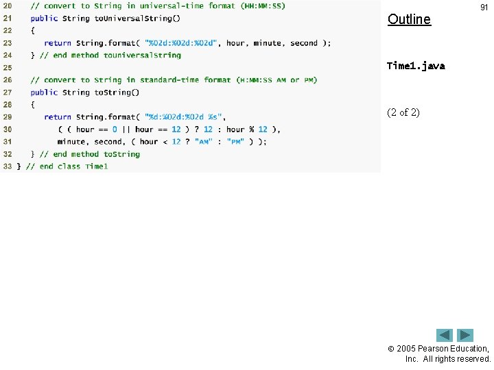 Outline 91 Time 1. java (2 of 2) 2005 Pearson Education, Inc. All rights Outline 91 Time 1. java (2 of 2) 2005 Pearson Education, Inc. All rights