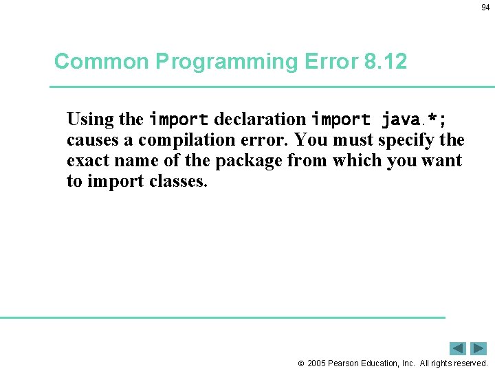 94 Common Programming Error 8. 12 Using the import declaration import java. *; causes