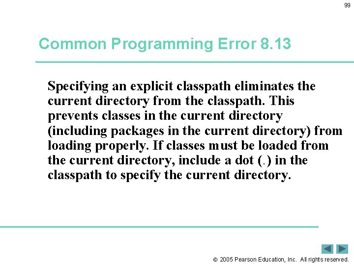 99 Common Programming Error 8. 13 Specifying an explicit classpath eliminates the current directory