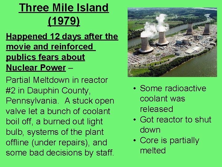 Three Mile Island (1979) Happened 12 days after the movie and reinforced publics fears