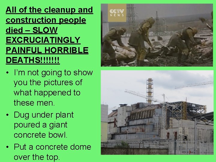 All of the cleanup and construction people died – SLOW EXCRUCIATINGLY PAINFUL HORRIBLE DEATHS!!!!!!!
