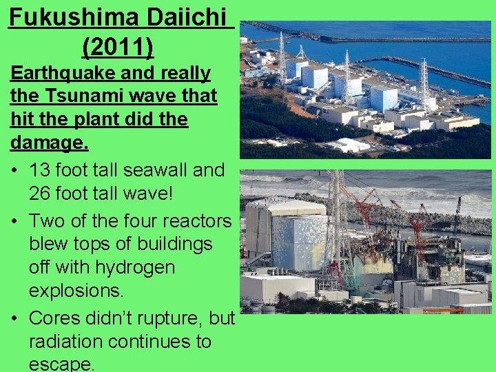 Fukushima Daiichi (2011) Earthquake and really the Tsunami wave that hit the plant did