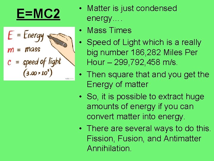 E=MC 2 • Matter is just condensed energy…. • Mass Times • Speed of