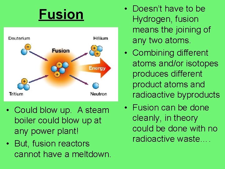 Fusion • Could blow up. A steam boiler could blow up at any power