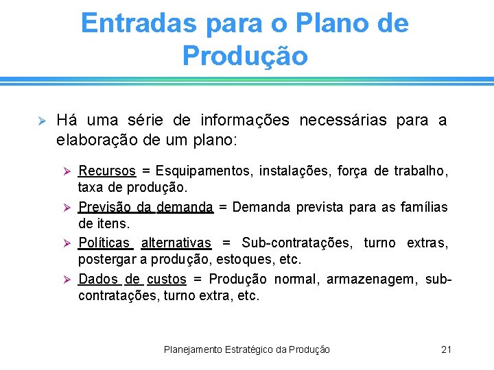 Entradas para o Plano de Produção Ø Há uma série de informações necessárias para