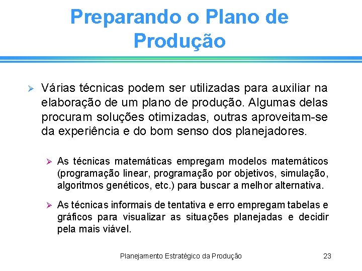 Preparando o Plano de Produção Ø Várias técnicas podem ser utilizadas para auxiliar na