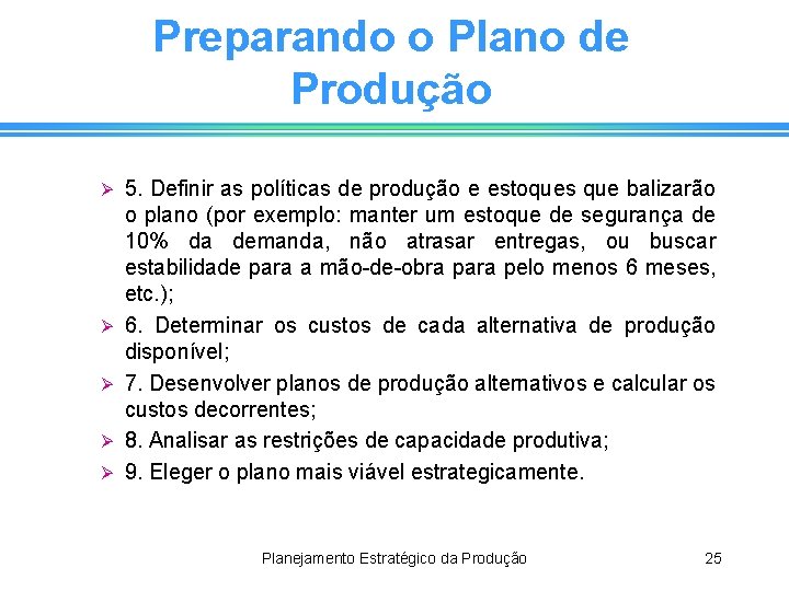 Preparando o Plano de Produção Ø Ø Ø 5. Definir as políticas de produção