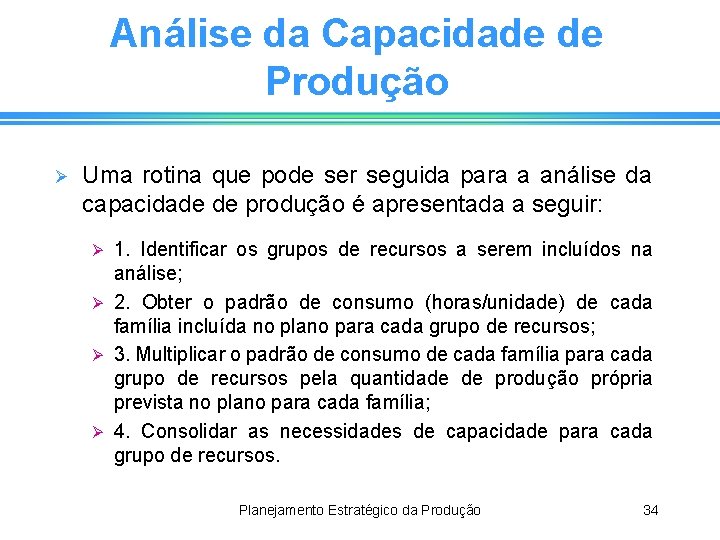 Análise da Capacidade de Produção Ø Uma rotina que pode ser seguida para a