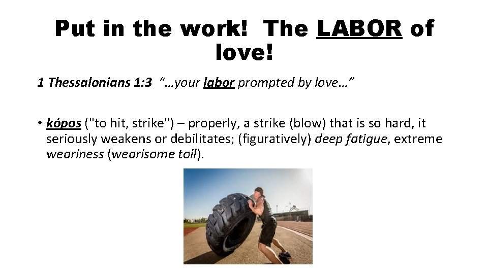 Put in the work! The LABOR of love! 1 Thessalonians 1: 3 “…your labor