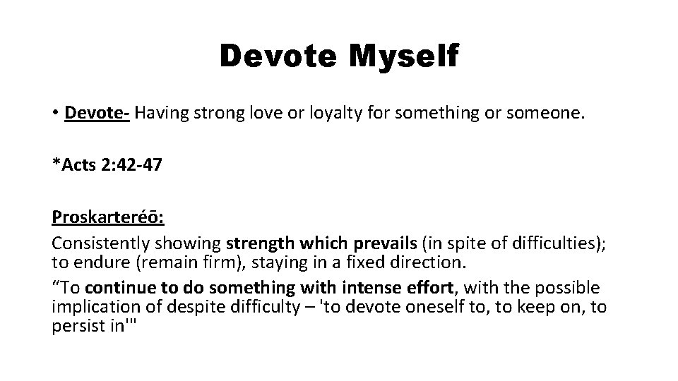 Devote Myself • Devote- Having strong love or loyalty for something or someone. *Acts