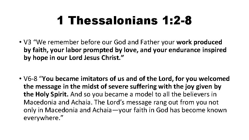 1 Thessalonians 1: 2 -8 • V 3 “We remember before our God and
