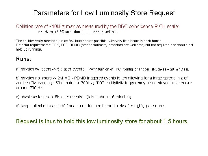 Parameters for Low Luminosity Store Request Collision rate of ~10 k. Hz max as