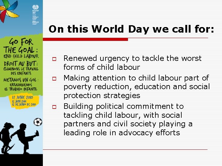On this World Day we call for: o o o Renewed urgency to tackle