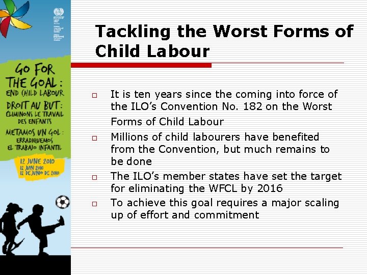 Tackling the Worst Forms of Child Labour o o It is ten years since