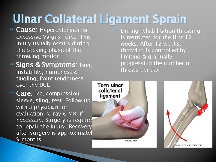  Ulnar Collateral Ligament Sprain Cause: Hyperextension or excessive Valgus Force. This injury usually