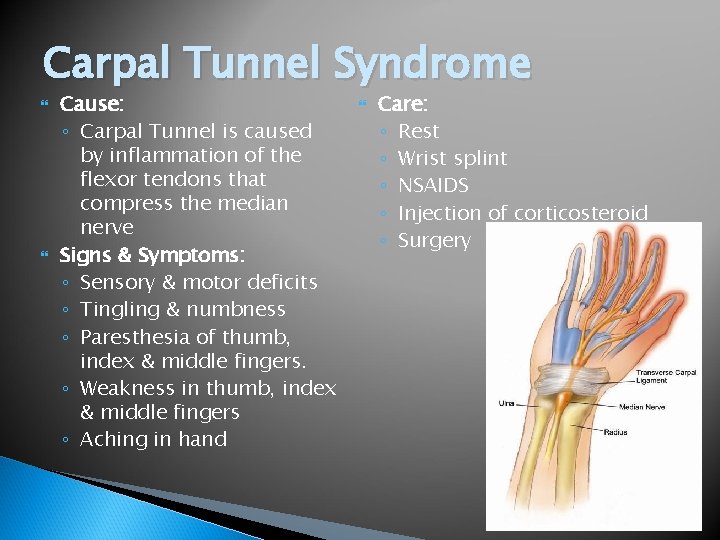 Carpal Tunnel Syndrome Cause: ◦ Carpal Tunnel is caused by inflammation of the flexor