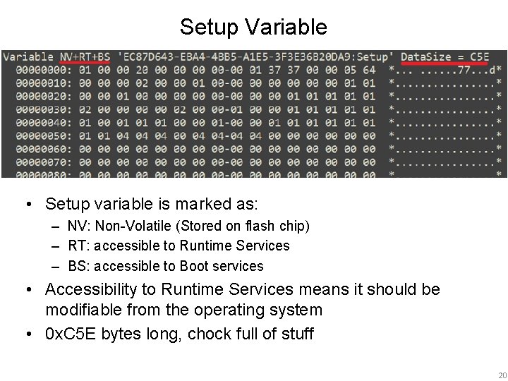 Setup Variable • Setup variable is marked as: – NV: Non-Volatile (Stored on flash