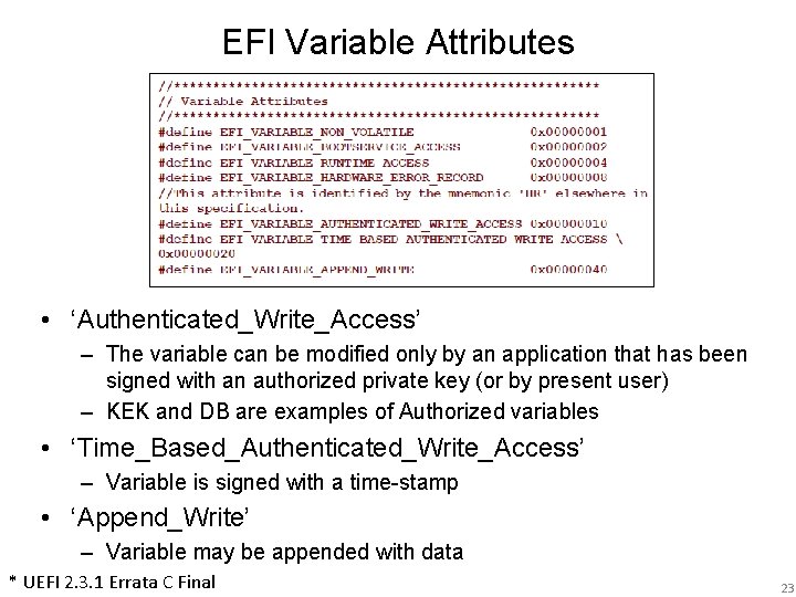 EFI Variable Attributes • ‘Authenticated_Write_Access’ – The variable can be modified only by an