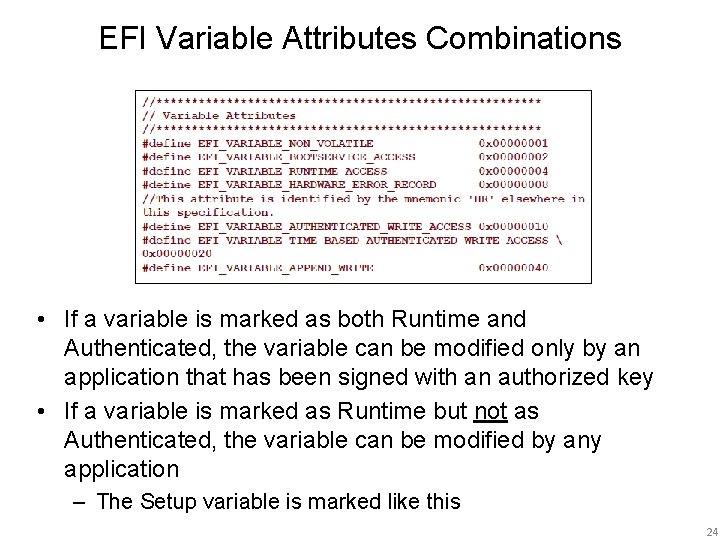 EFI Variable Attributes Combinations • If a variable is marked as both Runtime and