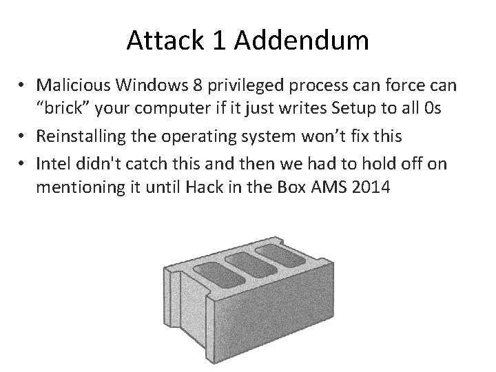 Attack 1 Addendum • Malicious Windows 8 privileged process can force can “brick” your