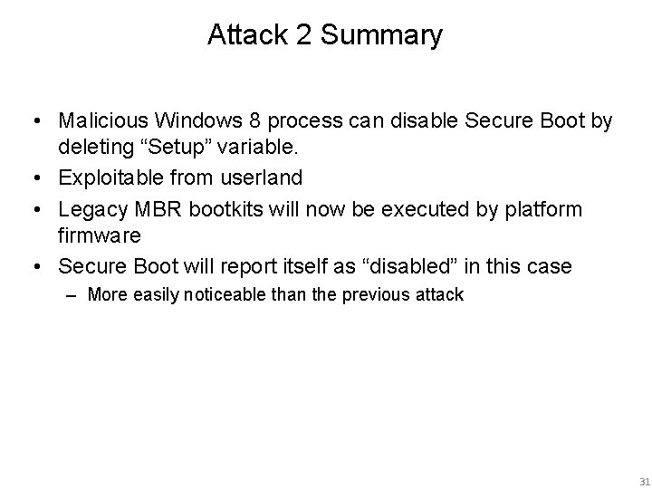 Attack 2 Summary • Malicious Windows 8 process can disable Secure Boot by deleting