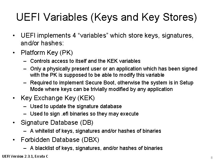 UEFI Variables (Keys and Key Stores) • UEFI implements 4 “variables” which store keys,