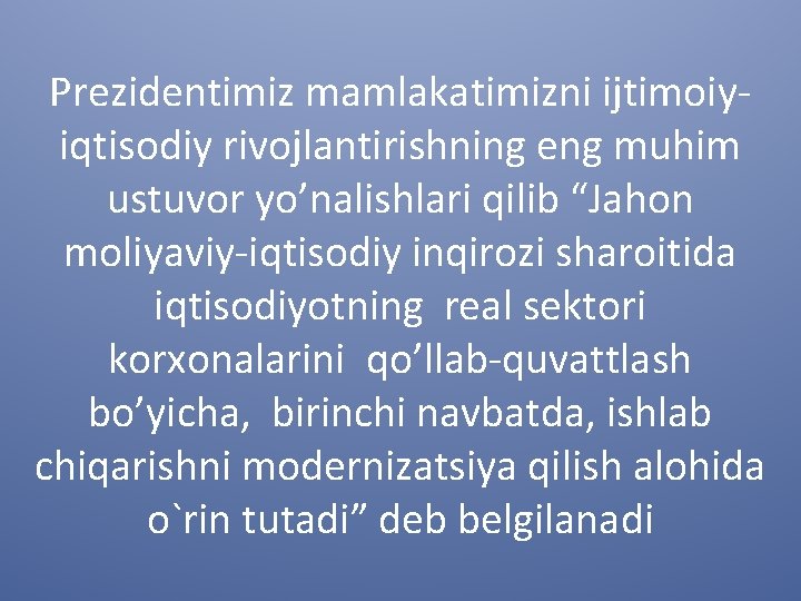 Prezidentimiz mamlakatimizni ijtimoiyiqtisodiy rivojlantirishning eng muhim ustuvor yo’nalishlari qilib “Jahon moliyaviy-iqtisodiy inqirozi sharoitida iqtisodiyotning