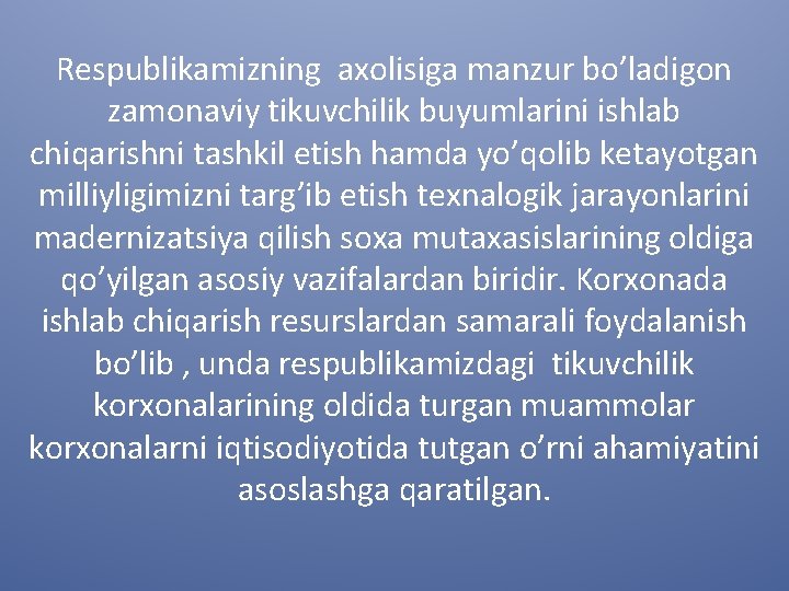 Respublikamizning axolisiga manzur bo’ladigon zamonaviy tikuvchilik buyumlarini ishlab chiqarishni tashkil etish hamda yo’qolib ketayotgan